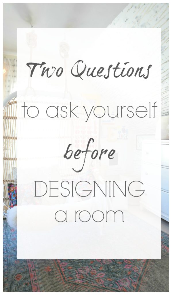 Two Questions to ask yourself when designing a room