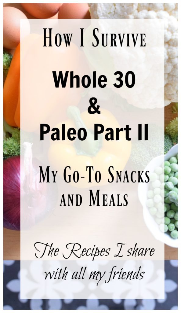How I survive eating Whole 30 and Paleo favorite snacks and meals