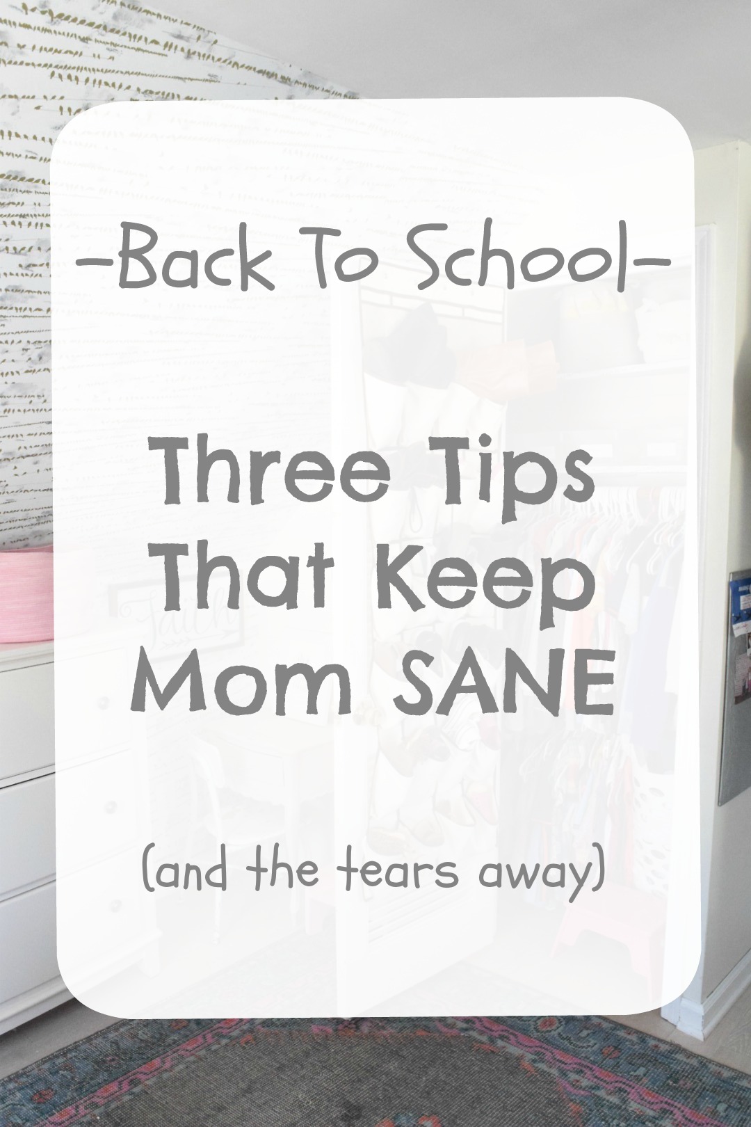Back To School- THREE Tips that keep mom SANE!