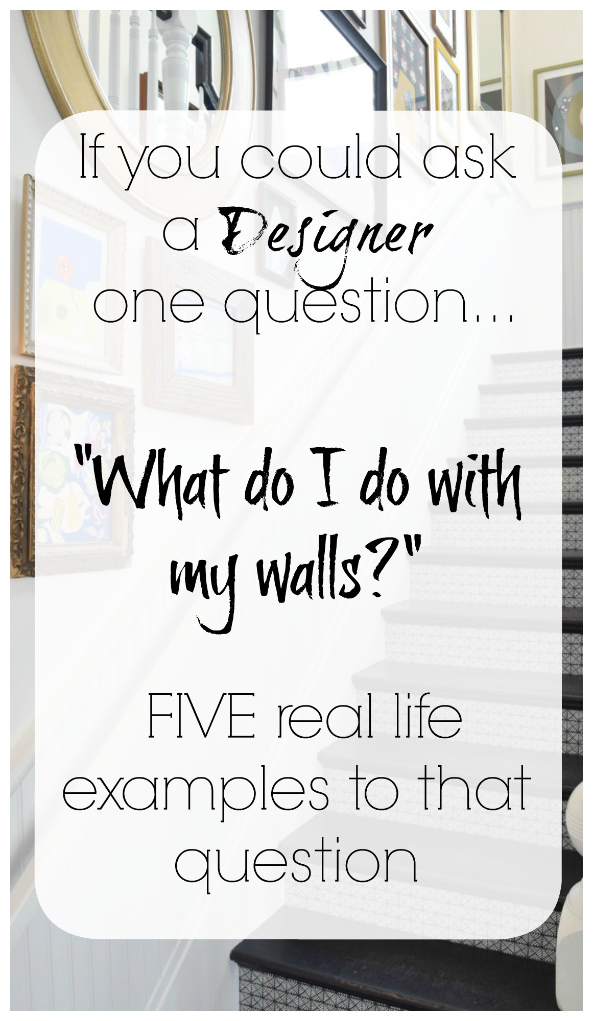 Ask a Designer -Help! What should I Put on My Walls
