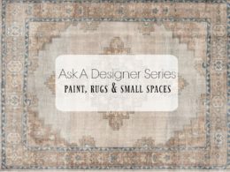 Ask a Desiger Series- Paint, Rugs and Small Space Tips