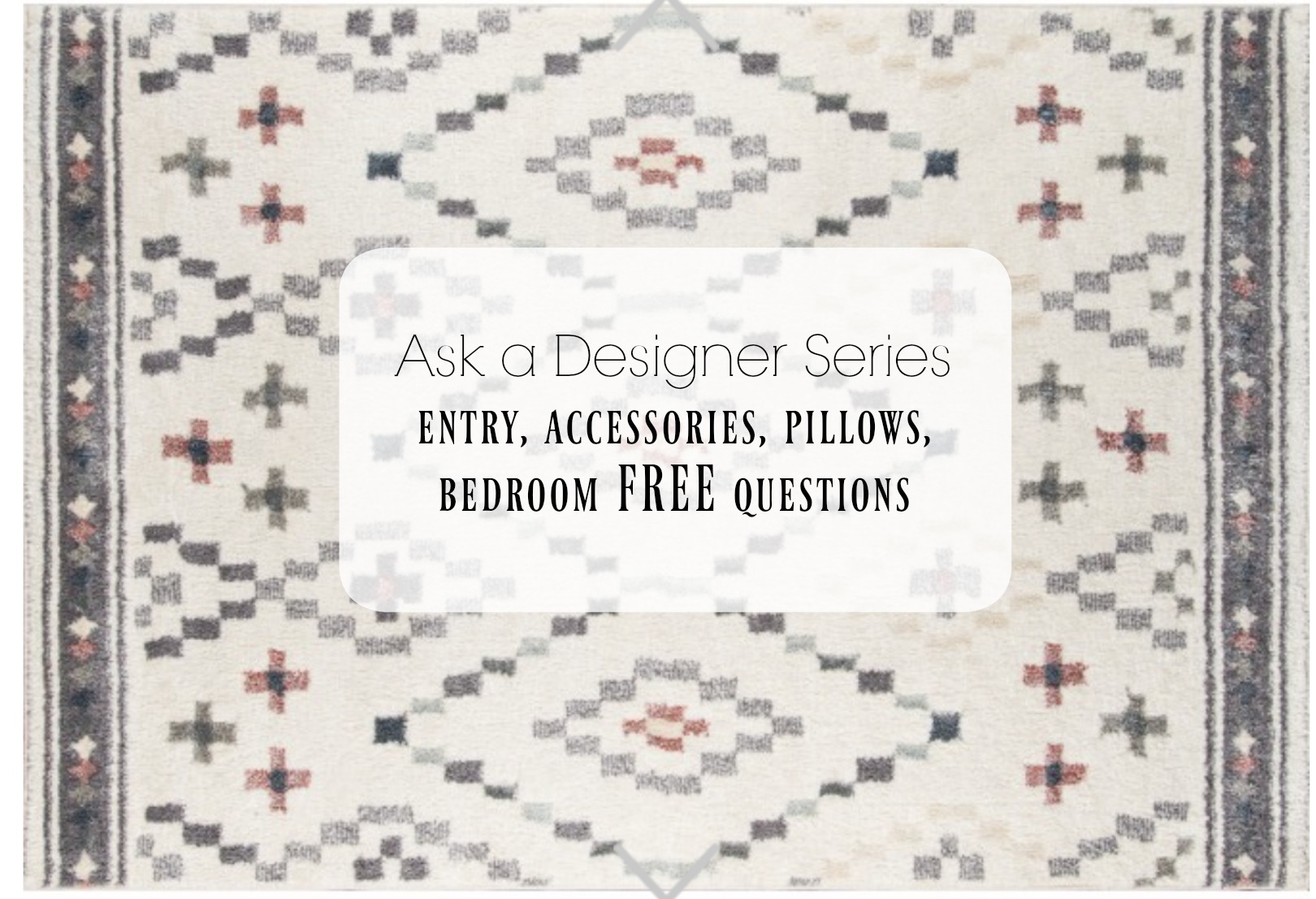 Ask a Designer Series- FREE Design Questions starting with Entries