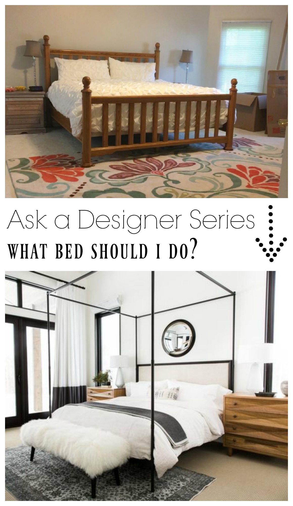 Ask a Desinger Series- What bed should I do in our master bedroom?