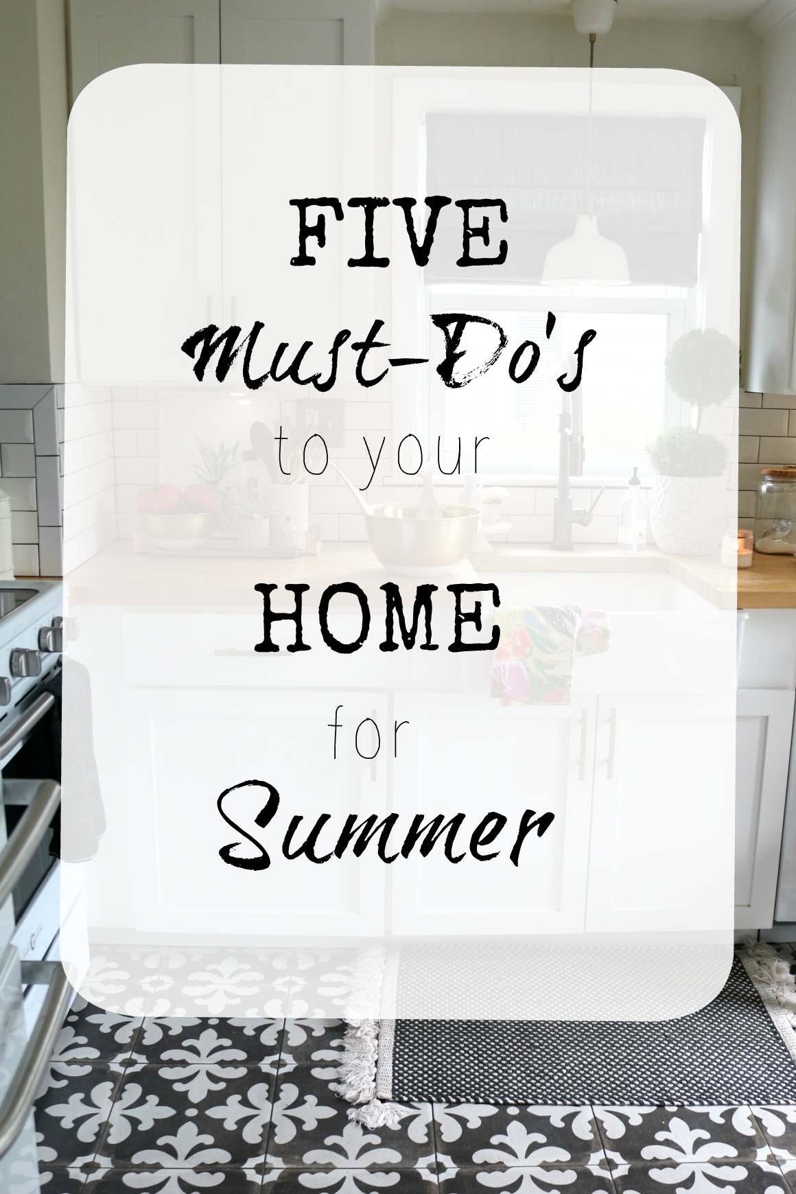 Five Must-Do's to your Home for Summer!