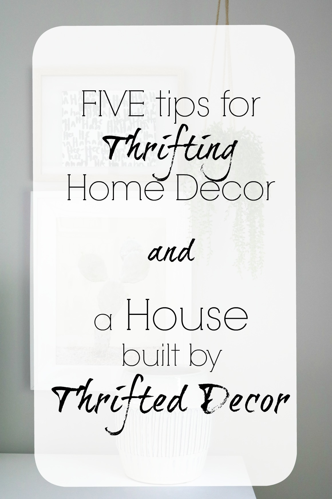 5 of the BEST Tips to Decorate with Thrifted Decor!