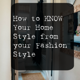 How to KNOW Your Home Style from your Fashion Style