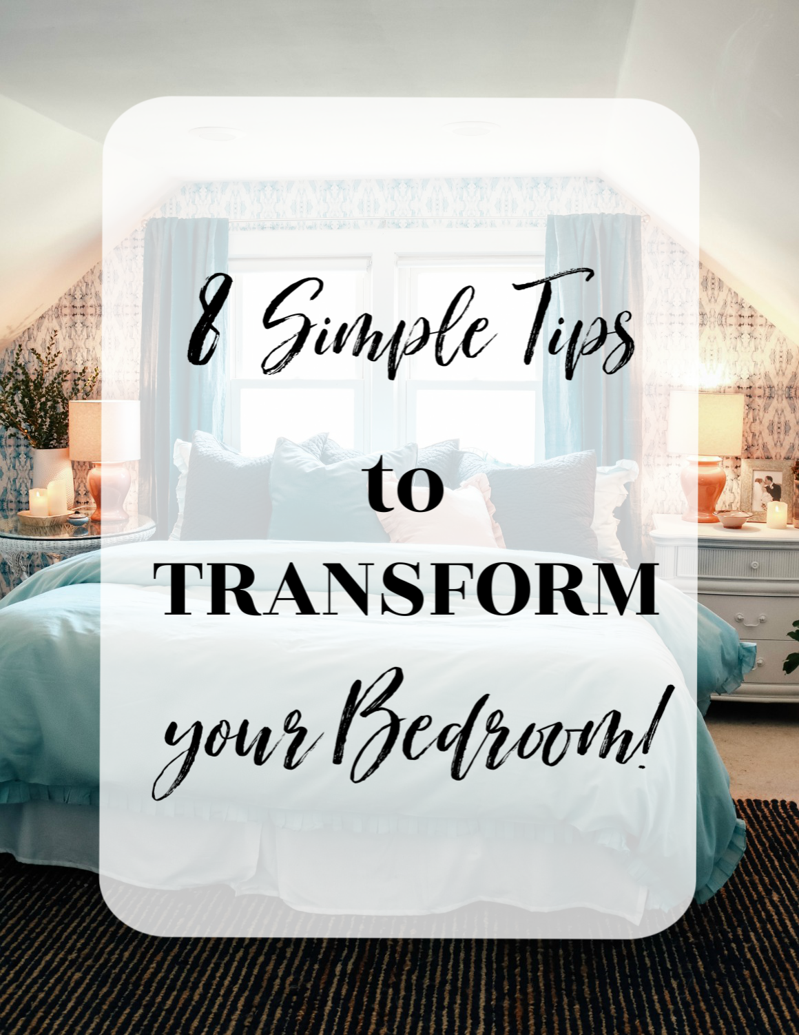 Simple Tips to TRANSFORM a Bedroom!!!!
