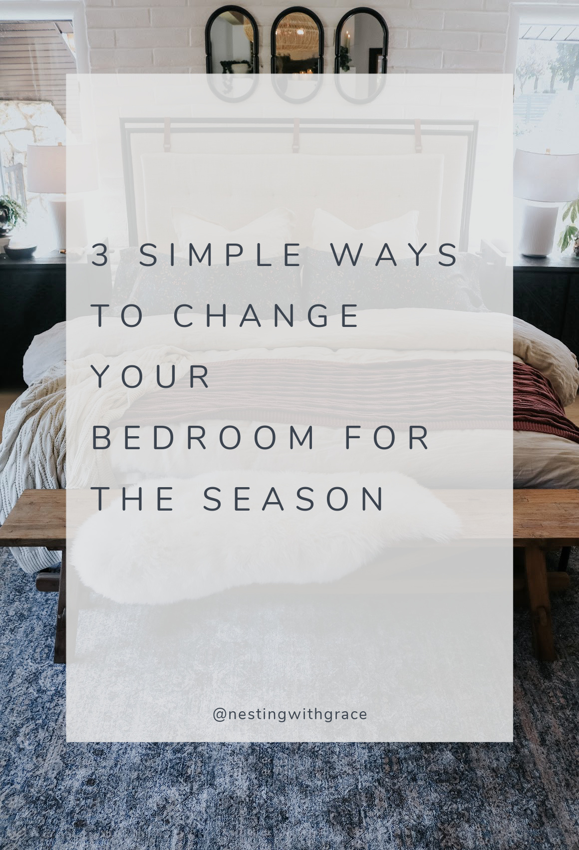 3 Simple Ways to Change Your Bedroom for the Season - Nesting With Grace