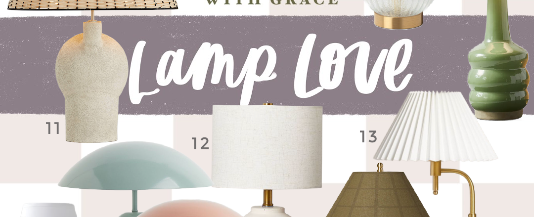 Lamp Love- All our Favorite Lamps